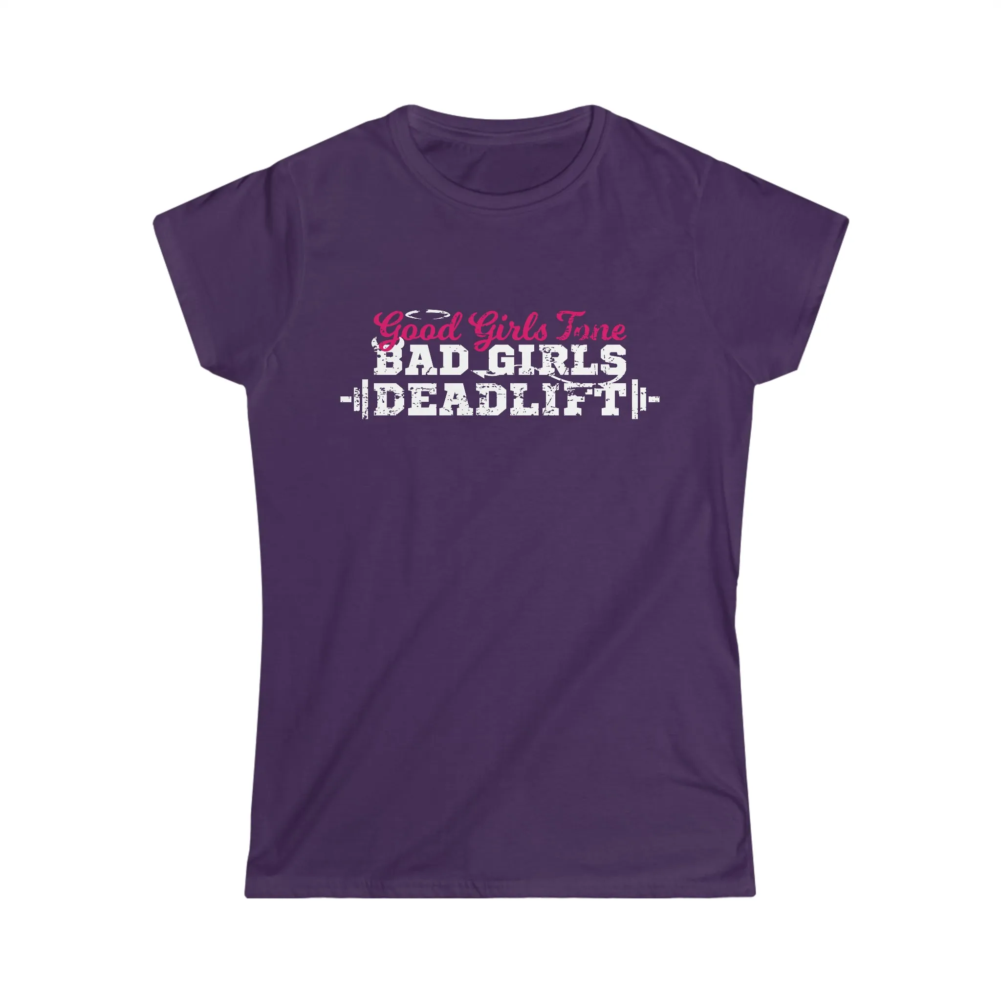 Good Girls Tone, Bad Girls Deadlift - Women's Softstyle Tee -  Plain Back